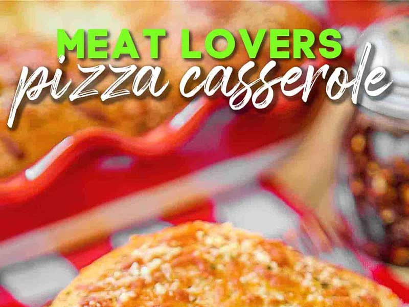 Meat Lovers Pizza Casserole Recipe Whisk