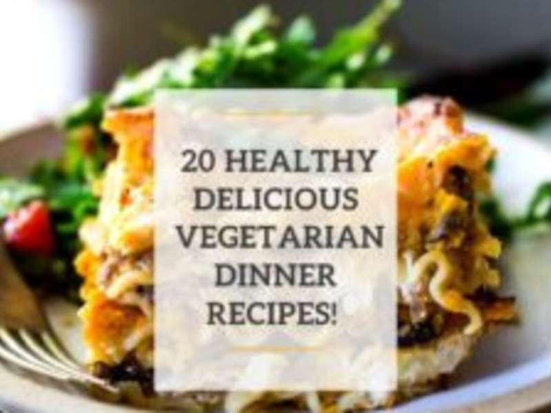 Top 20 Vegetarian Dinner Recipes! - Whisk